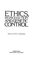 Ethics, reproduction, and genetic control /