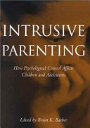 Intrusive parenting : how psychological control affects children and adolescents /