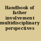 Handbook of father involvement multidisciplinary perspectives /