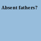 Absent fathers?