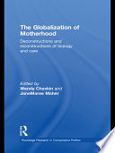 The globalization of motherhood deconstructions and reconstructions of biology and care /