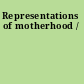 Representations of motherhood /