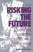 Risking the future adolescent sexuality, pregnancy, and childbearing /