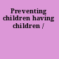 Preventing children having children /