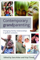 Contemporary grandparenting changing family relationships in global contexts /