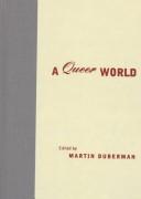 A queer world : the Center for Lesbian and Gay Studies reader /