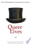 Queer lives : men's autobiographies from nineteenth-century France /