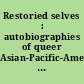 Restoried selves : autobiographies of queer Asian-Pacific-American activists /