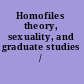Homofiles theory, sexuality, and graduate studies /