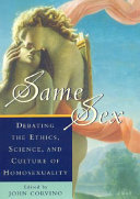 Same sex : debating the ethics, science, and culture of homosexuality /