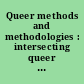 Queer methods and methodologies : intersecting queer theories and social science research /