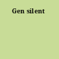 Gen silent