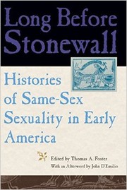 Long before Stonewall : histories of same-sex sexuality in early America /