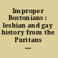Improper Bostonians : lesbian and gay history from the Puritans to Playland /