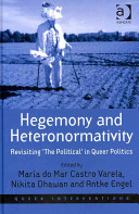 Hegemony and heteronormativity : revisiting 'the political' in queer politics /