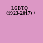 LGBTQ+ (1923-2017) /