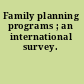 Family planning programs ; an international survey.