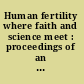 Human fertility where faith and science meet : proceedings of an interdisciplinary conference, August 11 & 12, 2006, Washington, DC /