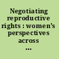 Negotiating reproductive rights : women's perspectives across countries and cultures /