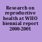 Research on reproductive health at WHO biennial report 2000-2001 /