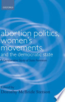 Abortion politics, women's movements, and the democratic state a comparative study of state feminism /