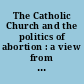 The Catholic Church and the politics of abortion : a view from the states /