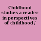 Childhood studies a reader in perspectives of childhood /