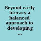 Beyond early literacy a balanced approach to developing the whole child /