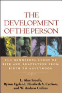 The development of the person : the Minnesota study of risk and adaptation from birth to adulthood /