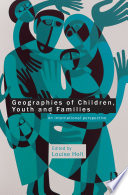 Geographies of children, youth and families an international perspective /