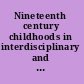 Nineteenth century childhoods in interdisciplinary and international perspectives /