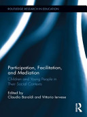 Participation, facilitation, and mediation children and young people in their social contexts /