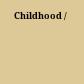 Childhood /