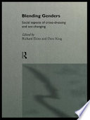 Blending genders social aspects of cross-dressing and sex-changing /