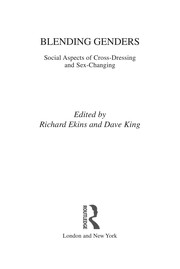 Blending genders : social aspects of cross-dressing and sex-changing /