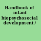 Handbook of infant biopsychosocial development /