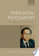 Perinatal psychiatry : the legacy of Channi Kumar /
