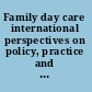 Family day care international perspectives on policy, practice and quality /