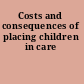 Costs and consequences of placing children in care