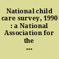 National child care survey, 1990 : a National Association for the Education of Young Children (NAEYC) study /