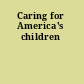 Caring for America's children