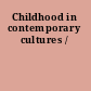 Childhood in contemporary cultures /