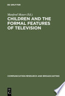 Children and the formal features of television : approaches and findings of experimental and formative research /