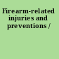 Firearm-related injuries and preventions /
