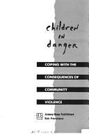 Children in danger : coping with the consequences of community violence /