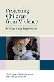 Protecting children from violence : evidence-based interventions /