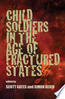 Child soldiers in the age of fractured states /