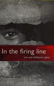 In the firing line : war and children's rights.