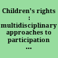 Children's rights : multidisciplinary approaches to participation and protection /