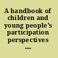 A handbook of children and young people's participation perspectives from theory and practice /